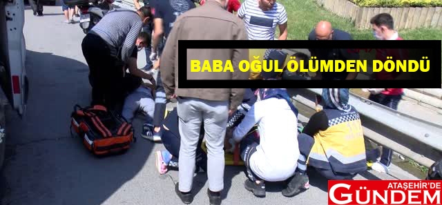 BABA OĞUL ÖLÜMDEN DÖNDÜ BABA OĞUL ATAŞEHİR KAZA MOTOSİKLET
